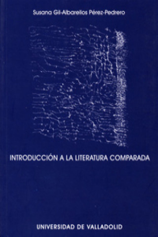 Könyv Introducción a la literatura comparada SUSANA GIL-ALBARELLOS PEREZ-PEDRERO