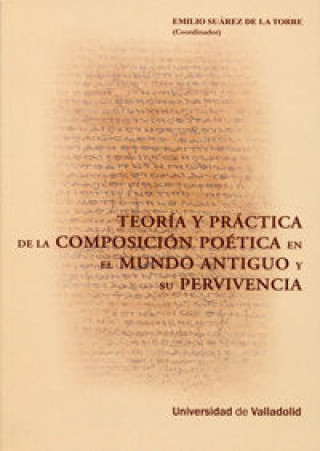 Carte Teoría y práctica de la composición poética en el mundo antiguo y su pervivencia Carles Miralles