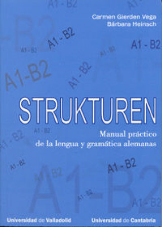Carte Strukturen : manual práctico de la lengua y gramática alemanas, A1-B2 Carmen Gierden Vega