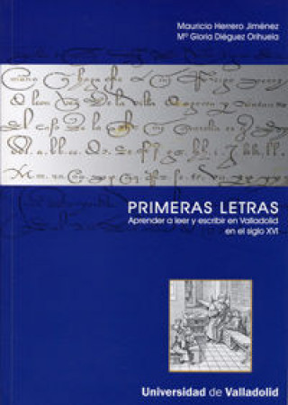 Kniha Primeras letras : aprender a leer y escribir en Valladolid en el siglo XVI María Gloria Diéguez Orihuela