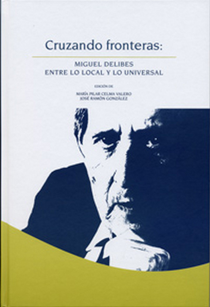 Книга Cruzando fronteras: Miguel Delibes entre lo local y lo universal : actas del Congreso Internacional, celebrado en Valladolid, del 16 al 18 de octubre 