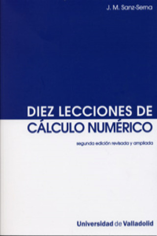 Könyv Diez lecciones de cálculo numérico JESUS MARIA SANZ SERNA
