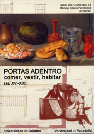 Kniha Portas adentro : comer, vestir, habitar na Península Ibérica (ss. XVI-XIX) 