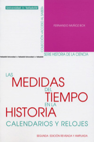 Könyv Las medidas del tiempo en la historia : calendarios y relojes FERNANDO MUÑOZ BOX
