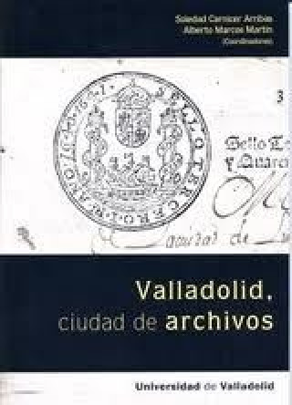 Kniha Valladolid, ciudad de archivos Alberto . . . [et al. ] Marcos Martín