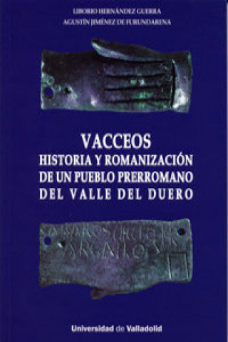 Libro Vacceos : historia y romanización de un pueblo prerromano del Valle del Duero Liborio Hernández Guerra