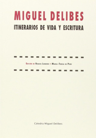 Carte Miguel Delibes: itinerarios de vida y escritura RENATA LONDERO