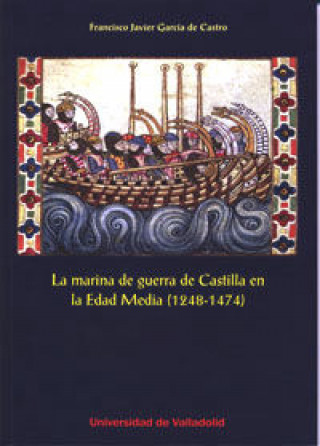 Książka La marina de guerra de Castilla en la Edad Media, 1248-1474 Francisco Javier García de Castro