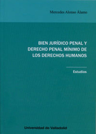 Kniha Bien jurídico penal y derecho penal mínimo de los derechos humanos : estudios Mercedes Alonso Álamo