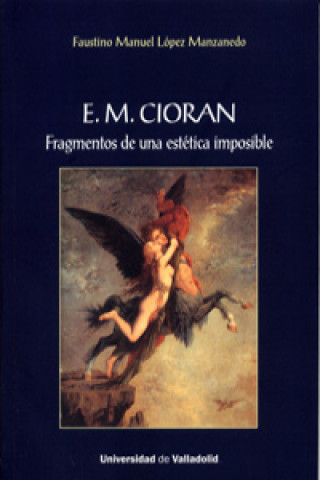 Carte E. M. Ciorán : fragmentos de una estética imposible Faustino Manuel López Manzanedo