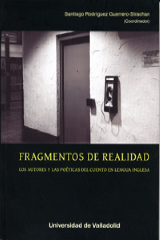 Книга Fragmentos de realidad : los autores y las poéticas del cuento en lengua inglesa SANTIAGO RODRIGUEZ GUERRERO-STRACHAN