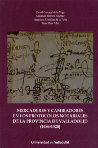 Knjiga Mercaderes y cambiadores en los protocolos notariales de la provincia de Valladolid (1486-1520) MAURICIO HERRERO JIMENEZ