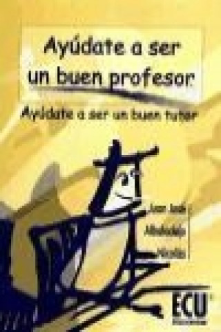 Knjiga Ayudate a ser un buen profesor, ayudate a ser un buen tutor Juan J. Albadalejo Nicolás