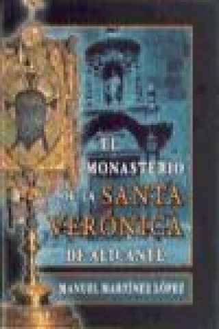 Книга El monasterio de la Santa Verónica de Alicante Manuel Martínez López