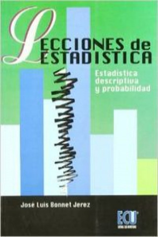 Книга Lecciones de estadística : estadística descriptiva y probabilidad José Luis Bonnet Jerez