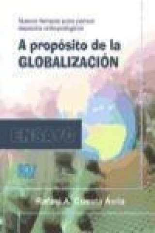 Kniha A propósito de la globalización : nuevos tiempos para pensar espacios antropológicos Rafael Cuesta Ávila