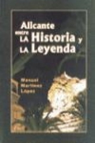 Książka Alicante entre la historia y la leyenda Manuel Martínez López