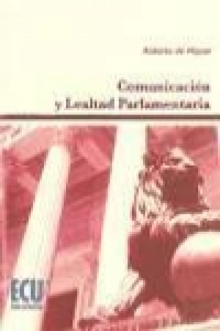 Kniha Comunicación y lealtad parlamentaria Roberto de Miguel Pascual