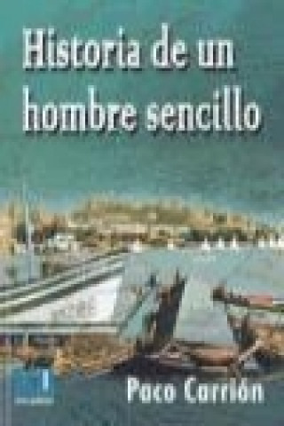 Libro Historia de un hombre sencillo Francisco Carrión Galera