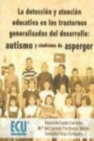 Kniha La detección y atención educativa en los trastornos generalizados del desarrollo : autismo y síndrome de Asperger 