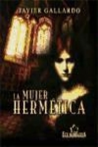 Libro La mujer hermética Francisco Javier Sánchez Gallardo