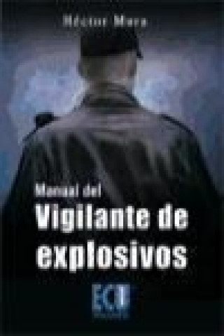 Carte Manual del vigilante de explosivos Héctor Mora Chamorro