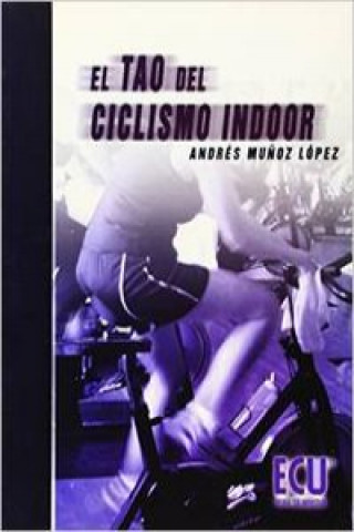 Kniha El tao del ciclismo indoor ANDRES MUÑOZ LOPEZ