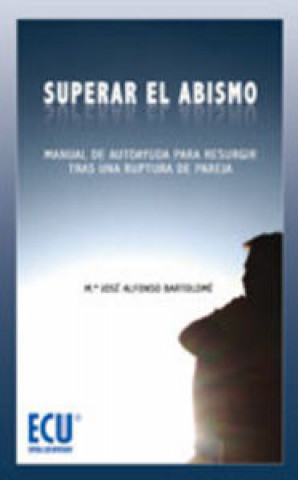 Carte Superar el abismo : manual de autoayuda para resurgir tras una ruptura de pareja María José Alfonso Bartolomé