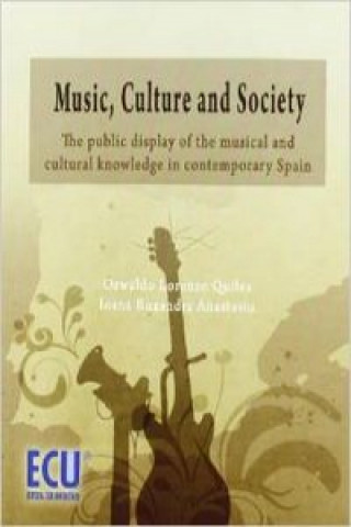 Carte Music, culture a society : the public display of de musical and cultural knowledge in contemporary Spain OSWALDO LORENZO QUILES