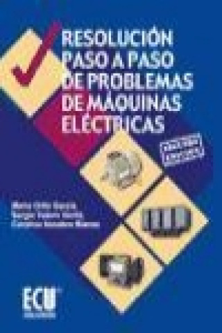 Książka Resolución paso a paso de problemas de máquinas eléctricas Mario Ortiz García