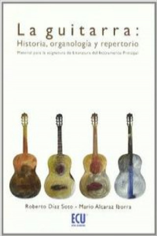 Könyv La guitarra : historia, organología y repertorio Mario Alcaraz Iborra