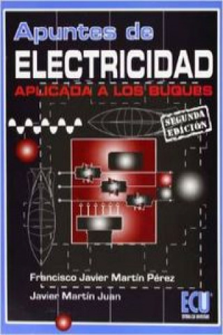 Libro Apuntes de electricidad aplicada a los buques Javier Martín Juan