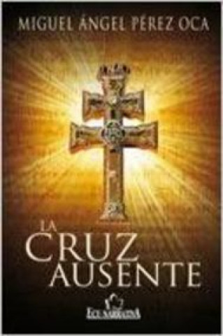 Kniha La cruz ausente Miguel Ángel Pérez Oca