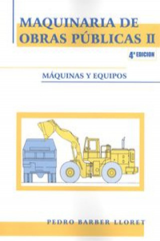 Книга Maquinaria de obras públicas II : máquinas y equipos Pedro Barber Lloret