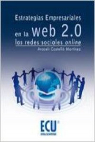 Kniha Estrategias empresariales en la Web 2.0 : las redes sociales online ARACELI CASTELLO MARTINEZ