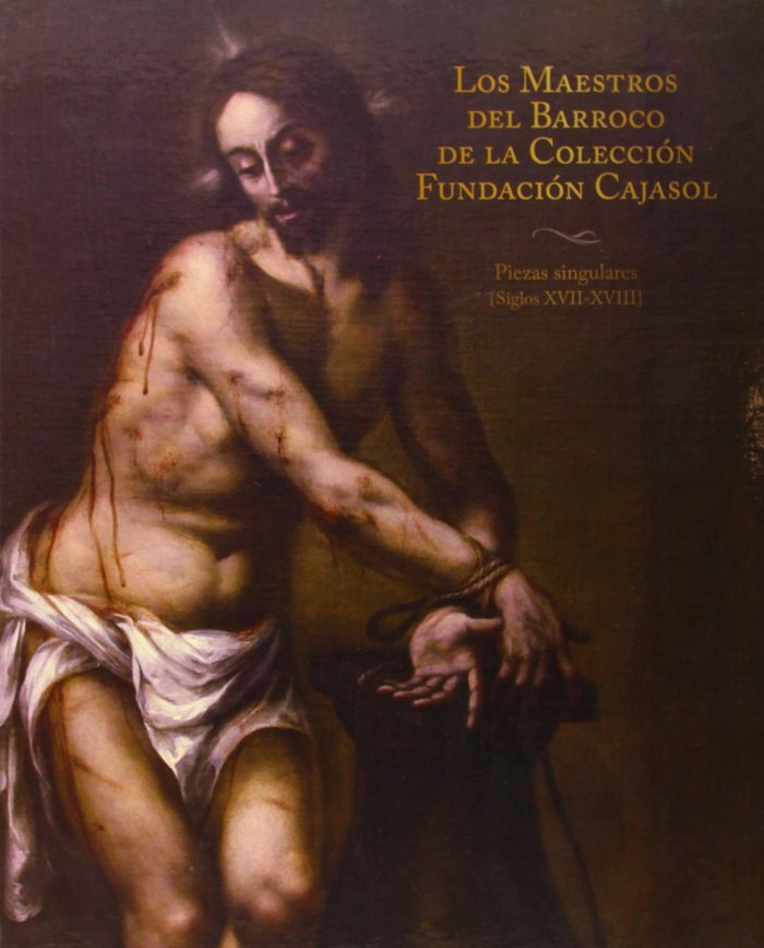 Carte El barroco andaluz : piezas singulares de la Colección Cajasol, siglos XVII-XVIII 