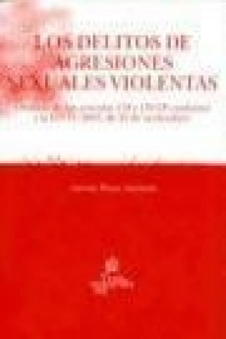 Kniha Los delitos de agresiones sexuales violentas : (análisis de los artículos 178 y 179 CP conforme a la LO 15/2003, de 25 de noviembre) Antonia Monge Fernández