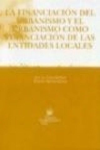 Kniha La financiación del urbanismo y el urbanismo como financiación de las entidades locales 