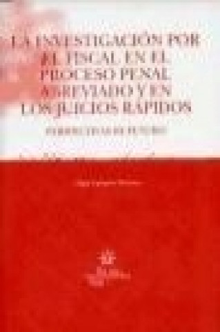 Livre La investigación por el fiscal en el proceso penal abreviado y en los juicios rápidos : perspectivas de futuro Olga Fuentes Soriano