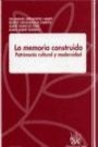 Książka La memoria construida : patrimonio cultural y modernidad Gil-Manuel . . . [et al. ] Hernández Martí