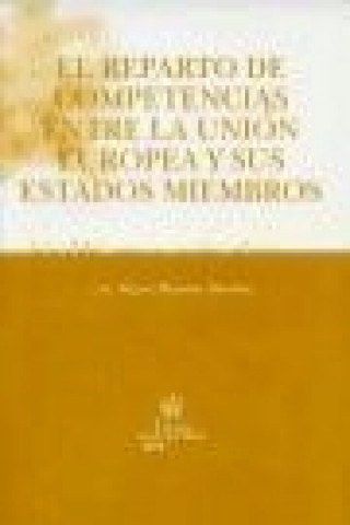 Kniha El reparto de competencias entre la Unión Europea y sus estados miembros Luis Miguel . . . [et al. ] Hinojosa Martínez