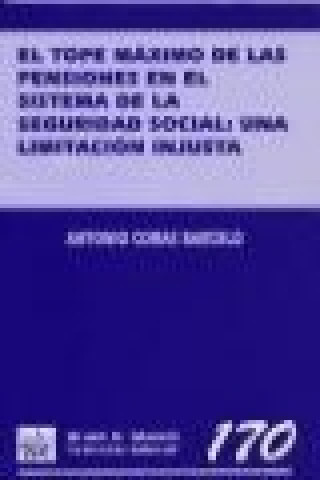 Książka El tope máximo de las pensiones en el sistema de la seguridad social : una limitación injusta Antonio Comas Barceló