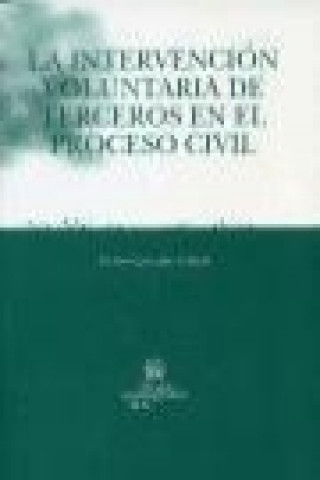 Książka La intervención voluntaria de terceros en el proceso civil Esther González Pillado