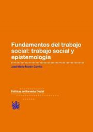 Könyv Fundamentos del trabajo social : trabajo social y epistemología José María Morán Carrillo