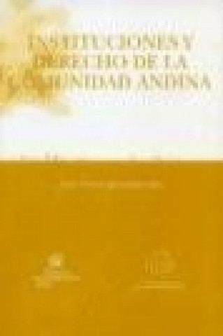 Kniha Instituciones y derecho de la comunidad andina Jorge Antonio Quindimil López