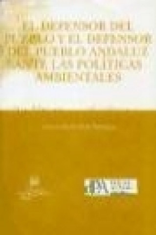 Книга El defensor del pueblo y el defensor del pueblo andaluz ante las políticas ambientales Carmen María Ávila Rodríguez