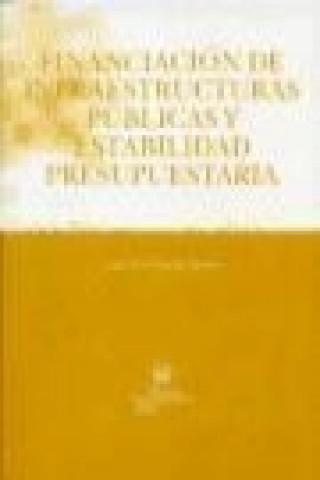 Knjiga Financiación de infraestructuras públicas y estabilidad presupuestaria Julio Víctor González García