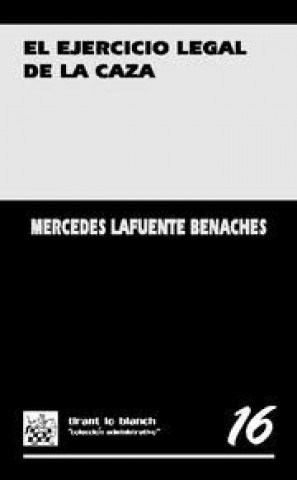 Carte El ejercicio legal de la caza Mercedes Lafuente Benaches