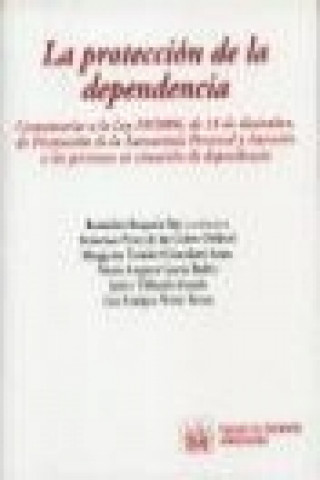 Carte La protección de la dependencia : comentarios a la Ley 39/2006, de 14 de diciembre, de promoción de la autonomía personal-- Remedios Roqueta Buj