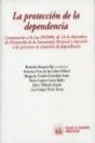 Книга La protección de la dependencia : comentarios a la Ley 39/2006, de 14 de diciembre, de promoción de la autonomía personal-- Remedios Roqueta Buj